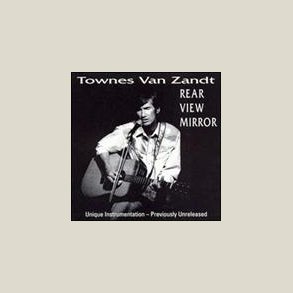 Townes Van Zandt - Rear View Mirror 