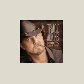 Trace Adkins - Cowboy's Back in Town