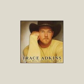 Trace Adkins - Greatest Hits Collection 1 