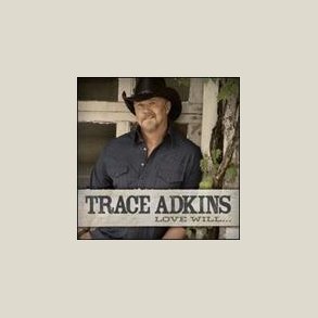 Trace Adkins - Love Will...