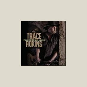 Trace Adkins - Proud To Be Here 