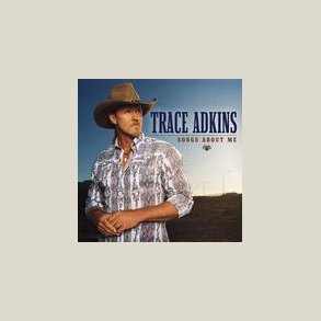 Trace Adkins - Songs About Me 