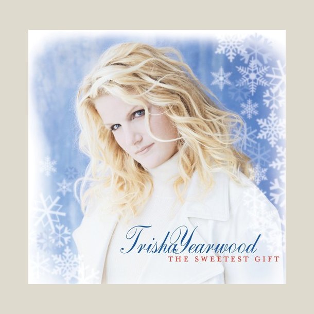 Trisha Yearwood - The Sweetest Gift 