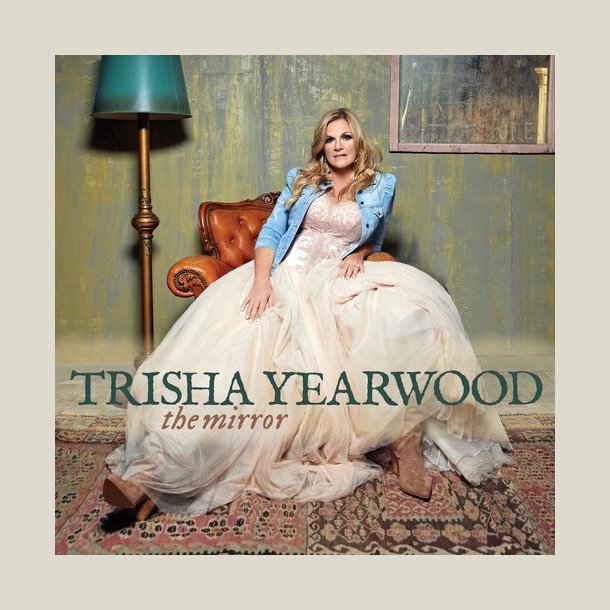 Trisha Yearwood - The Mirror