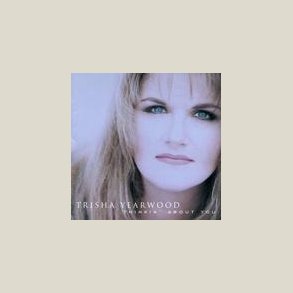 Trisha Yearwood - Thinkin' About You 