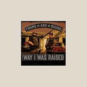 Twang & Round - Way I Was Raised