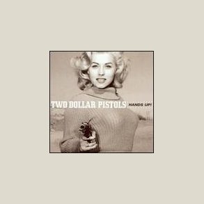 Two Dollar Pistols - Hands Up