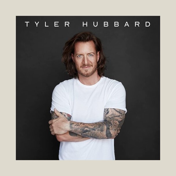 Tyler Hubbard - Tyler Hubbard