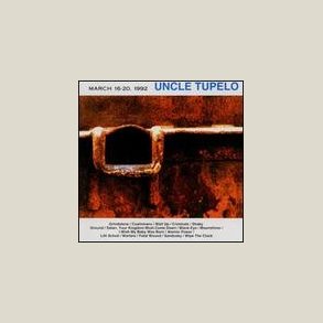 Uncle Tupelo - March 16-20 1992 [EXTRA TRACKS]