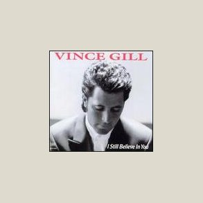 Vince Gill - I Still Believe in You 