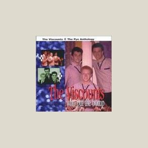 Viscounts - Who Put the Bomp: Pye Anthology