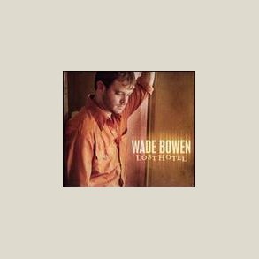 Wade Bowen - Lost Hotel
