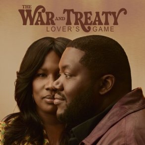 War & Treaty - Lover's Game