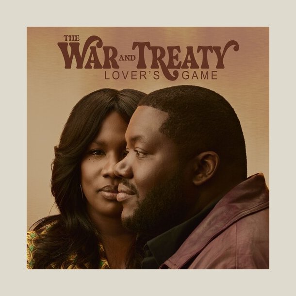War & Treaty - Lover's Game
