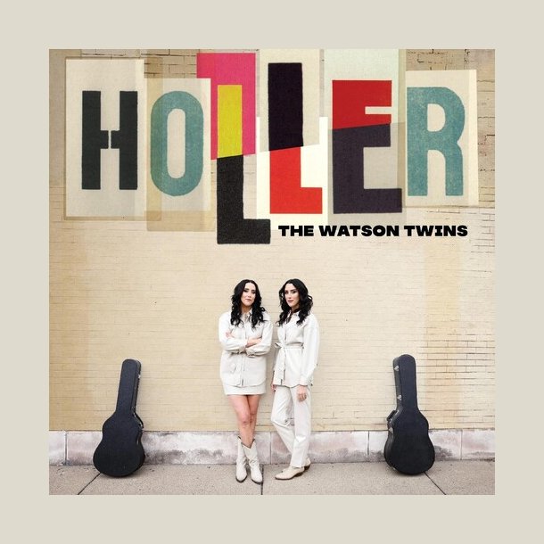 Watson Twins -  Holler