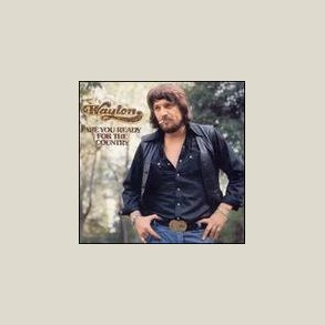 Waylon Jennings - Are You Ready for the Country 