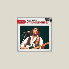 Waylon Jennings - Setlist: The Very Best of Waylon Jennings Live 