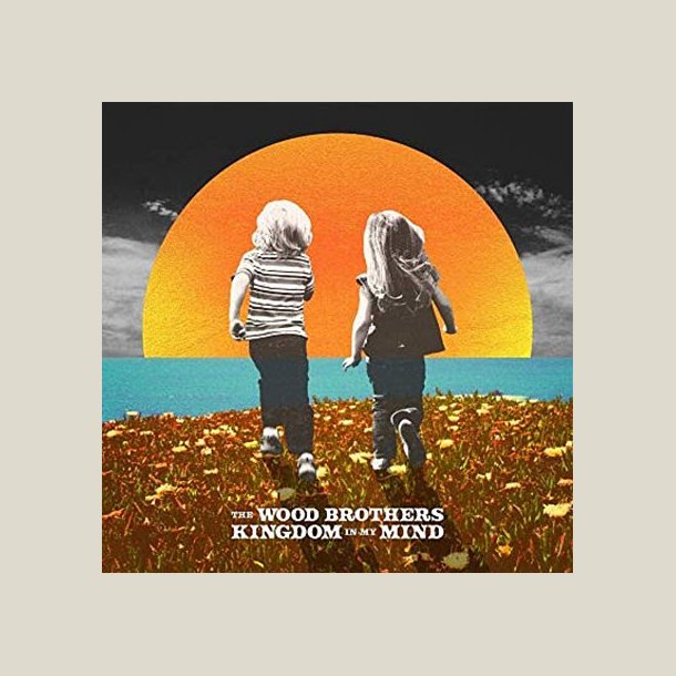 Wood Brothers - Kingdom In My Mind