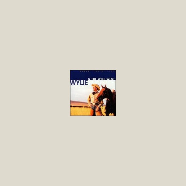 Wylie & The Wild West - Ridin' the Hi-Line 